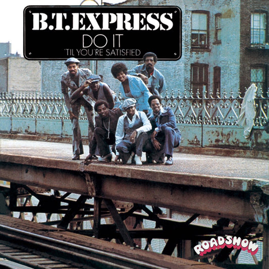 B.T. Express - Do It 'Til You're Satisfied